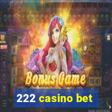 222 casino bet